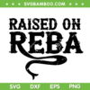 Raised On Reba Team Reba SVG, Reba In The Street SVG, Raised On Reba SVG DXF EPS PNG Raised On Reba Team Reba SVG, Reba In The Street SVG, Raised On Reba SVG DXF EPS PNG