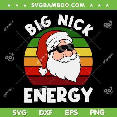 Retro Santa Big Nick Energy SVG, Santa Big Nick Xmas SVG, Retro Christmas SVG DXF EPS PNG