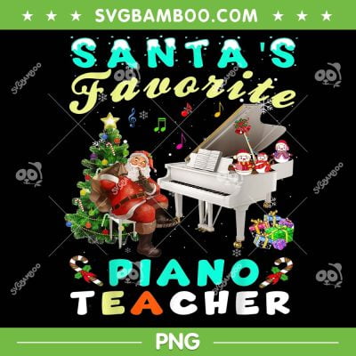 Santa's Favorite Piano Teacher Christmas PNG, Teacher Christmas PNG, Christmas Piano PNG Santa's Favorite Piano Teacher Christmas PNG, Teacher Christmas PNG, Christmas Piano PNG