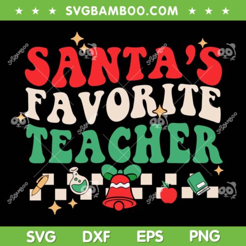 Santas Favorite Teacher SVG, Funny Christmas Groovy Santa Holiday SVG, Christmas Santas Favorite Teacher SVG DXF EPS PNG