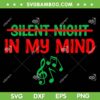 Silent Night In My Mind SVG, Music Christmas Graphic SVG, Silent Night Writing Chritsmas SVG DXF EPS PNG Silent Night In My Mind SVG, Music Christmas Graphic SVG, Silent Night Writing Chritsmas SVG DXF EPS PNG