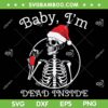 Skeleton Baby I'm Dead Inside SVG, Skeleton Drink Coffee Christmas SVG, Christmas Skeleton SVG DXF EPS PNG