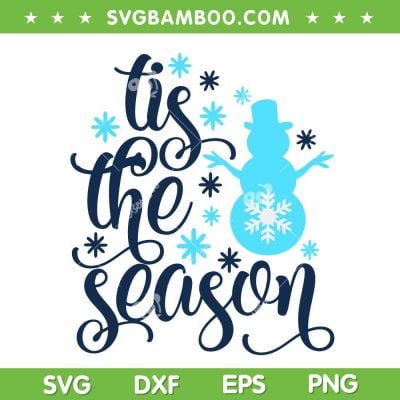 Snowman Tis The Season SVG, Christmas Snowman Tis The Season SVG, Snowman Christmas SVG DXF EPS PNG