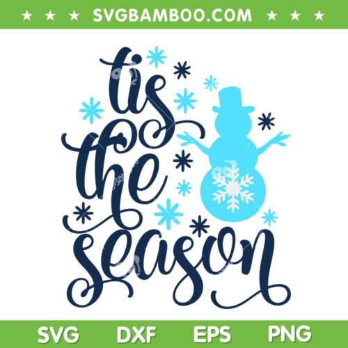 Snowman Tis The Season SVG, Christmas Snowman Tis The Season SVG, Snowman Christmas SVG DXF EPS PNG