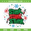 Stink Stank Stunk SVG, Grinch Xmas 2022 Stink Stank Stunk SVG, Christmas Stink Stank Stunk SVG DXF EPS PNG