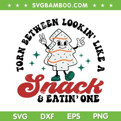 Torn Between Lookin' Like A Snack And Eatin One SVG, Funny Christmas Tree Cake SVG, Christmas Quote SVG DXF EPS PNG Torn Between Lookin' Like A Snack And Eatin One SVG, Funny Christmas Tree Cake SVG, Christmas Quote SVG DXF EPS PNG