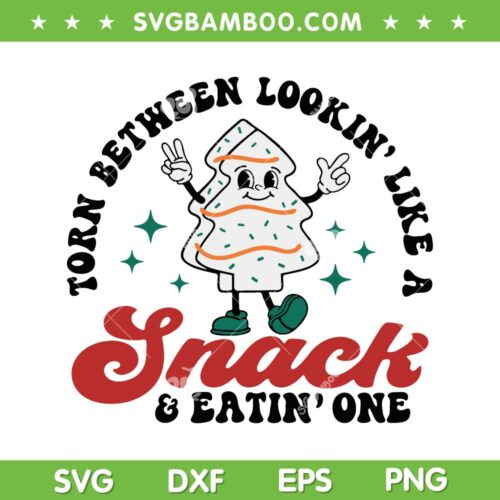 Torn Between Lookin' Like A Snack And Eatin One SVG, Funny Christmas Tree Cake SVG, Christmas Quote SVG DXF EPS PNG