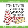 Torn Between Lookin Like A Snack SVG, Christmas Tree Cake Snack SVG, Snack Chirstmas SVG DXF EPS PNG Torn Between Lookin Like A Snack SVG, Christmas Tree Cake Snack SVG, Snack Chirstmas SVG DXF EPS PNG