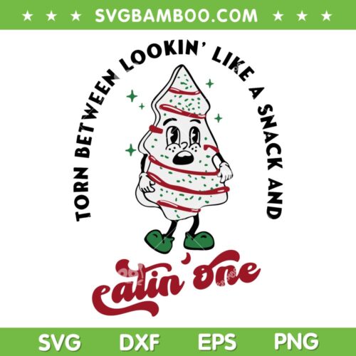 Torn Between Lookin' Like A Snack And Eatin One SVG, Christmas Tree Cake SVG, Funny Christmas SVG DXF EPS PNG