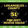 Truck Side 51 Emergency Squad SVG, Los Angeles County 51 SVG, Fire Dept Rescue Squad SVG DXF EPS PNG