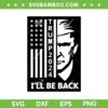 Trump 2024 I'll Be Back SVG, Trump 2024 Saying SVG, Trump Black And White Face I Will Be Back SVG DXF EPS PNG Trump 2024 I'll Be Back SVG, Trump 2024 Saying SVG, Trump Black And White Face I Will Be Back SVG DXF EPS PNG