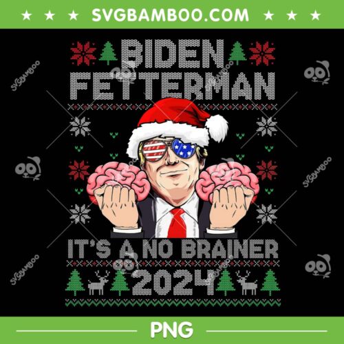 Trump 2024 Ugly Christmas Sweatshirt PNG, Biden Fetterman Its A No Brainer PNG, Trump 2024 Its A No Brainer PNG