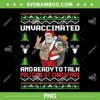 Unvaccinated And Ready To Talk PNG, Politics At Christmas PNG, Cool Santa Christmas Ugly PNG