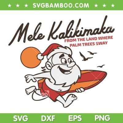 Vintage Cute Mele Kalikimaka SVG, Christmas Santa Surfing Costume SVG, From The Land Where Palm Trees Sway SVG DXF EPS PNG Vintage Cute Mele Kalikimaka SVG, Christmas Santa Surfing Costume SVG, From The Land Where Palm Trees Sway SVG DXF EPS PNG