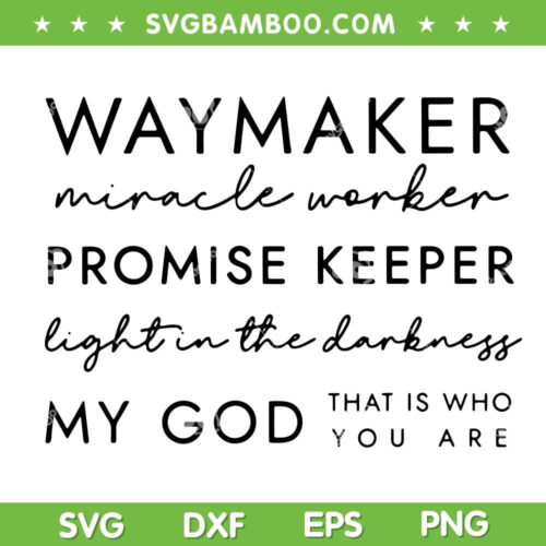 Waymaker Promise Keeper SVG, Light In The Darkness SVG, That Is Who You Are Saying SVG DXF EPS PNG