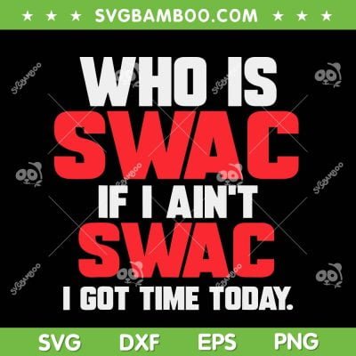 Who Is Swac If I Aint Swac SVG, Deion Sanders Funny Sayings SVG, HC Deion Sanders Coach SVG DXF EPS PNG Who Is Swac If I Aint Swac SVG, Deion Sanders Funny Sayings SVG, HC Deion Sanders Coach SVG DXF EPS PNG