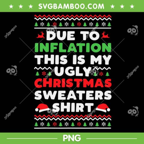 Xmas Due To Inflation PNG, This Is My Christmas Ugly Sweaters PNG, Xmas Ugly Shirt Inflation PNG