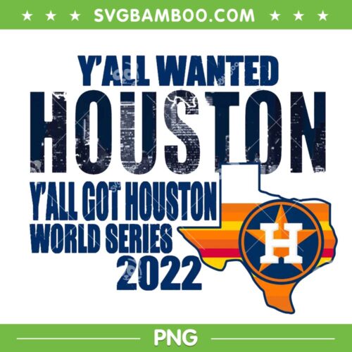 Y'all Wanted Houston PNG, Houston Baseball World Series 2022 PNG, Wanted Houston PNG