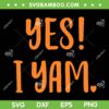 Yes I Yam My Sweet Potato SVG, Matching Couple Thanksgiving SVG, Funny Potato Thanksgiving SVG DXF EPS PNG