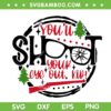 You'll Shoot Your Eye Out Kid SVG, A Christmas Story Quote SVG, Ralphie A Christmas Story Sayings SVG DXF EPS PNG