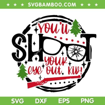You'll Shoot Your Eye Out Kid SVG, A Christmas Story Quote SVG, Ralphie A Christmas Story Sayings SVG DXF EPS PNG You'll Shoot Your Eye Out Kid SVG, A Christmas Story Quote SVG, Ralphie A Christmas Story Sayings SVG DXF EPS PNG