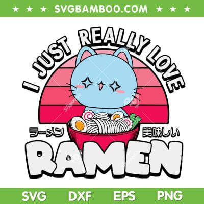 Anime I Just Really Love Ramen SVG, Girls Manga Kawaii Cat SVG, Anime Girl SVG DXF EPS PNG Anime I Just Really Love Ramen SVG, Girls Manga Kawaii Cat SVG, Anime Girl SVG DXF EPS PNG