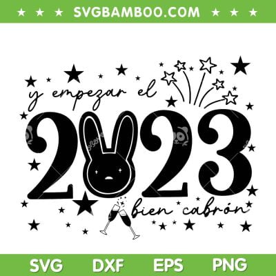 Y Empezar el 2023 bien cabron Black and White SVG, Bad bunny bonito y sencillo 2023 SVG, New year Bad bunny DXF EPS SVG PNG Y Empezar el 2023 bien cabron Black and White SVG, Bad bunny bonito y sencillo 2023 SVG, New year Bad bunny DXF EPS SVG PNG