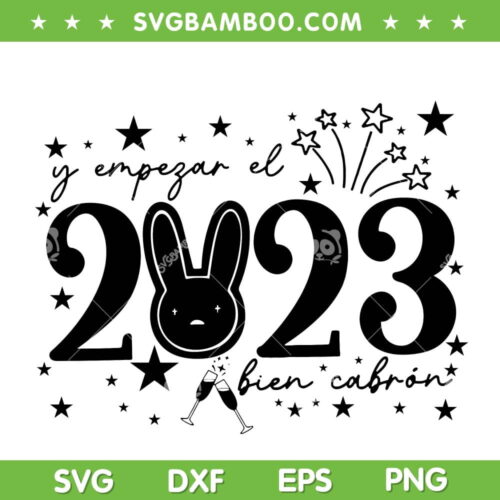 Y Empezar el 2023 bien cabron Black and White SVG, Bad bunny bonito y sencillo 2023 SVG, New year Bad bunny DXF EPS SVG PNG