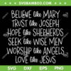 Believe Like Mary Trust Like Joseph Hope Like Shepherds SVG, Mary And Joseph SVG, Christmas Quote SVG DXF EPS PNG Believe Like Mary Trust Like Joseph Hope Like Shepherds SVG, Mary And Joseph SVG, Christmas Quote SVG DXF EPS PNG