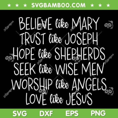 Believe Like Mary Trust Like Joseph Hope Like Shepherds SVG, Mary And Joseph SVG, Christmas Quote SVG DXF EPS PNG