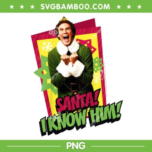 Buddy ELF I Know Santa Poster PNG, Elf Buddy OMG Santa PNG, Funny Elf Christmas PNG