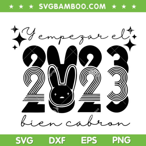 Empezar el bien cabron 2023 Black SVG PNG, New Year 2023 Bad Bunny SVG, Año Nuevo Bad Bunny DXF EPS SVG PNG