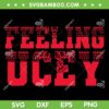 Feeling Ucey Xmas SVG, Feeling Ucey Sweater SVG, Ugly Christmas Sweater SVG DXF EPS PNG
