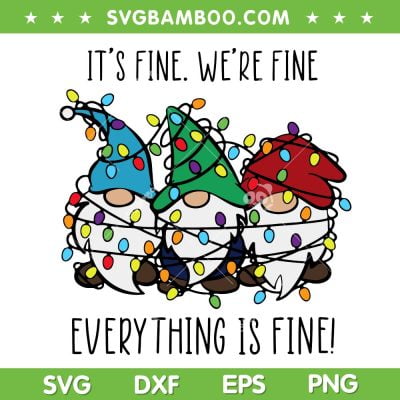 Gnomes Its Fine We Are Fine SVG, Everything Is Fine SVG, Gnomes Christmas Lights Xmas SVG DXF EPS PNG