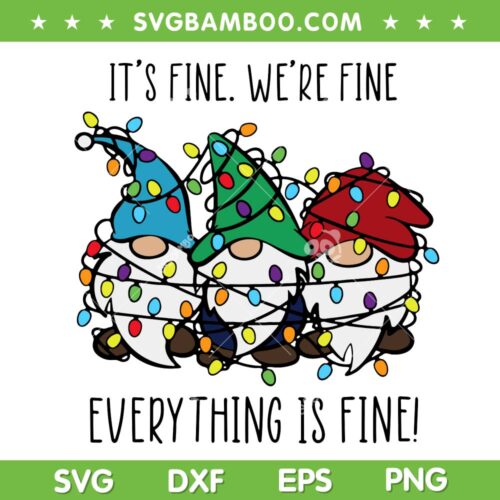 Gnomes Its Fine We Are Fine SVG, Everything Is Fine SVG, Gnomes Christmas Lights Xmas SVG DXF EPS PNG