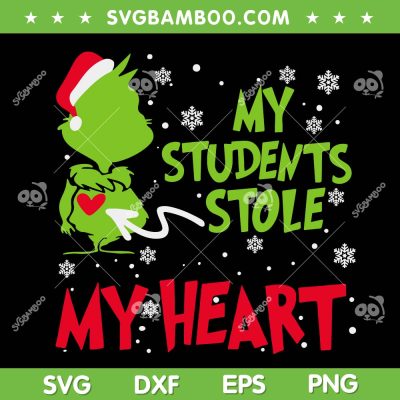 Grinch Teacher My Students Stole My Heart SVG, Grinch Hand Teacher Christmas SVG, Grinch Christmas SVG DXF EPS PNG Grinch Teacher My Students Stole My Heart SVG, Grinch Hand Teacher Christmas SVG, Grinch Christmas SVG DXF EPS PNG