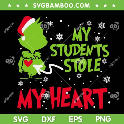 Grinch Teacher My Students Stole My Heart SVG, Grinch Hand Teacher Christmas SVG, Grinch Christmas SVG DXF EPS PNG