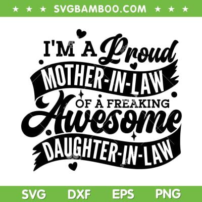 I'm A Proud Mother In Law Of A Freaking Awesome SVG, Daughter In Law SVG, Law Quote SVG DXF EPS PNG