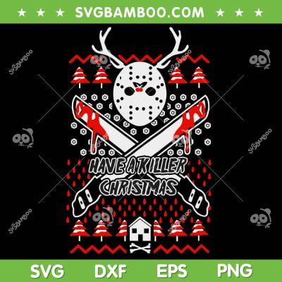 Jason Ugly Christmas Sweater SVG, Have A Killer Christmas SVG, Christmas Horror SVG DXF EPS PNG