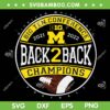 Michigan Wolverines Big Ten 2022 SVG, Michigan Champions 2022 SVG, Michigan Back 2 Back SVG DXF EPS PNG