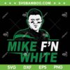 Mike F'N White SVG, New York Jets Mike SVG, Funny Mike White SVG DXF EPS PNG