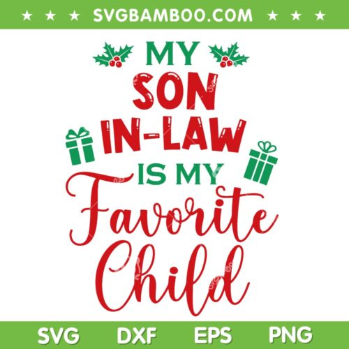 My Son In Law Is My Favorite Child SVG, Mother In Law Christmas SVG, Merry Christmas SVG DXF EPS PNG