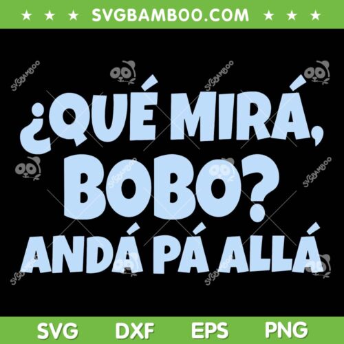 Qué Miras Bobo Anda Pa Alla SVG, Anda Pa Ya Bobo Que Mira SVG, Messi Quote SVG DXF EPS PNG