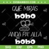 Que Miras Bobo SVG, Agentina Qué Mirá Bobo SVG, Agentina Football SVG DXF EPS PNG Que Miras Bobo SVG, Agentina Qué Mirá Bobo SVG, Agentina Football SVG DXF EPS PNG