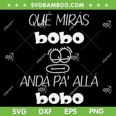 Que Miras Bobo SVG, Agentina Qué Mirá Bobo SVG, Agentina Football SVG DXF EPS PNG