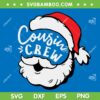 Santa Cousin Crew SVG, Santa Smiling Face Cousin Crew SVG, Santa Hat Santa Claus Cousin Crew SVG DXF EPS PNG Santa Cousin Crew SVG, Santa Smiling Face Cousin Crew SVG, Santa Hat Santa Claus Cousin Crew SVG DXF EPS PNG