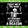 Skeleton Fight Me If Wish But Remember SVG, Skeleton Quote SVG, I Am Old For A Reason SVG DXF EPS PNG Skeleton Fight Me If Wish But Remember SVG, Skeleton Quote SVG, I Am Old For A Reason SVG DXF EPS PNG