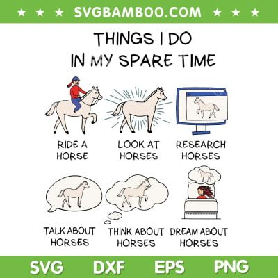 Things I Do In My Spare Time SVG, Horse Lover Riding A Horse SVG, All About Horses SVG DXF EPS PNG