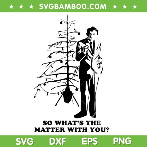 Uncle Lewis Christmas Tree SVG, So What's The Matter With You SVG, Christmas Tree SVG DXF EPS PNG