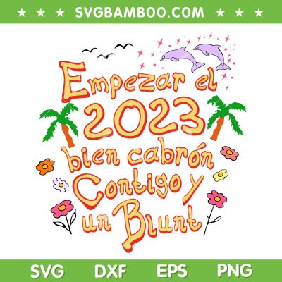 Y Empezar El 2023 Bien Cabron Contigo Y un Blunt SVG, Bad Bunny Happy New Year 2023 SVG, Y Empezar El 2023 SVG PNG Y Empezar El 2023 Bien Cabron Contigo Y un Blunt SVG, Bad Bunny Happy New Year 2023 SVG, Y Empezar El 2023 SVG PNG